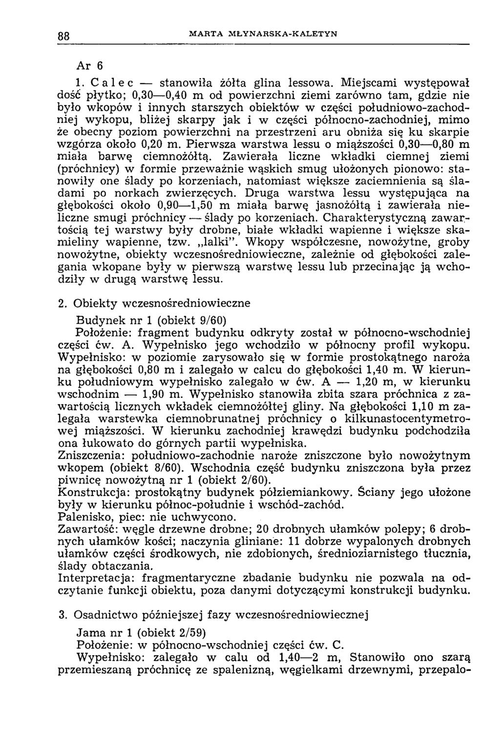 88 M A R T A M Ł Y N A R S K A -K A L E T Y N Аг 6 1. Calec stanowiła żółta glina lessowa.