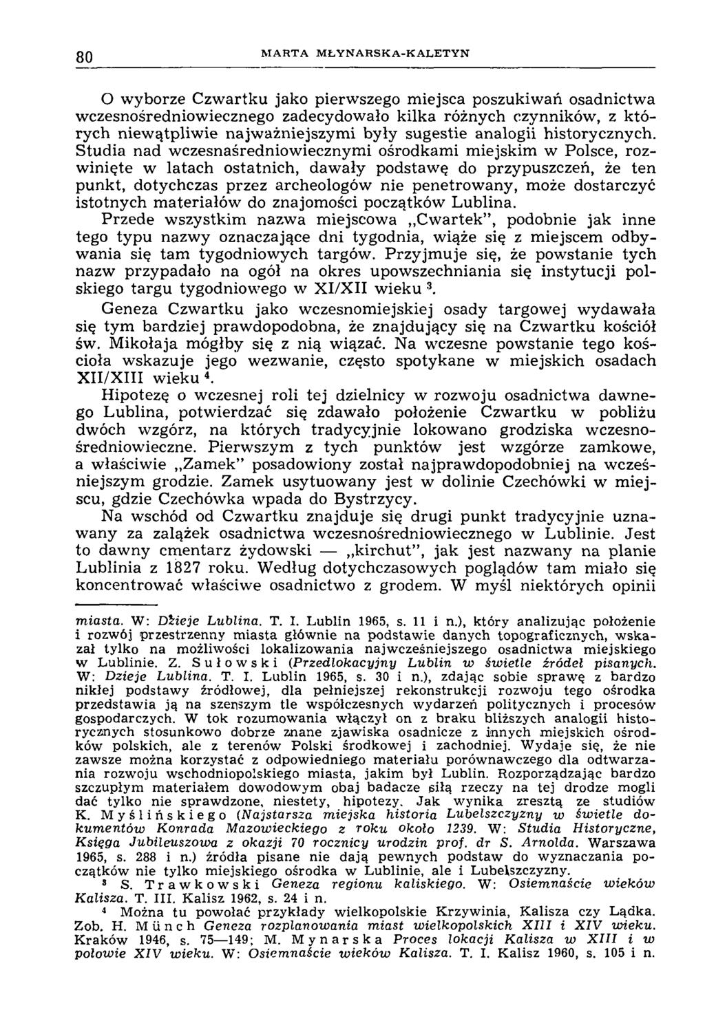 80 M A R T A M Ł Y N A R S K A -K A L E T Y N O wyborze Czwartku jako pierwszego miejsca poszukiwań osadnictwa wczesnośredniowiecznego zadecydowało kilka różnych czynników, z których niewątpliwie
