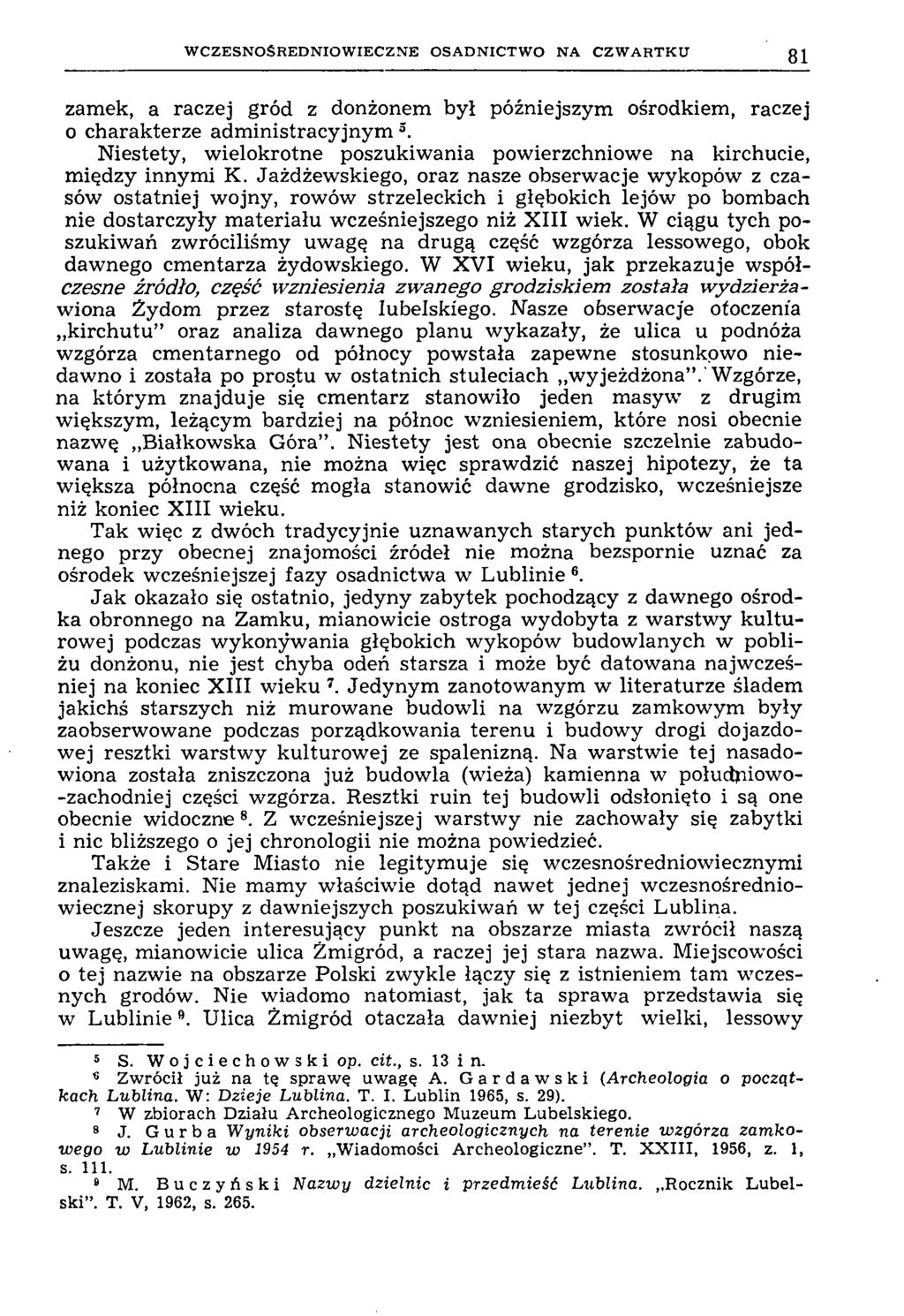 W C Z E S N O Ś R E D N IO W IE C Z N E O S A D N IC T W O N A C Z W A R T K U 81 zamek, a raczej gród z donżonem był późniejszym ośrodkiem, raczej 0 charakterze adm inistracyjnym 3.