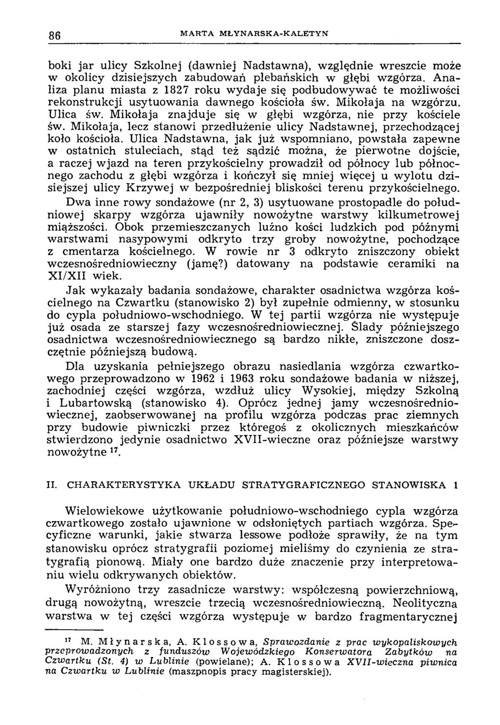 86 M A R T A M Ł Y N A R S K A -K A L E T Y N boki jar ulicy Szkolnej (dawniej Nadstawna), względnie wreszcie może w okolicy dzisiejszych zabudowań plebańskich w głębi wzgórza.