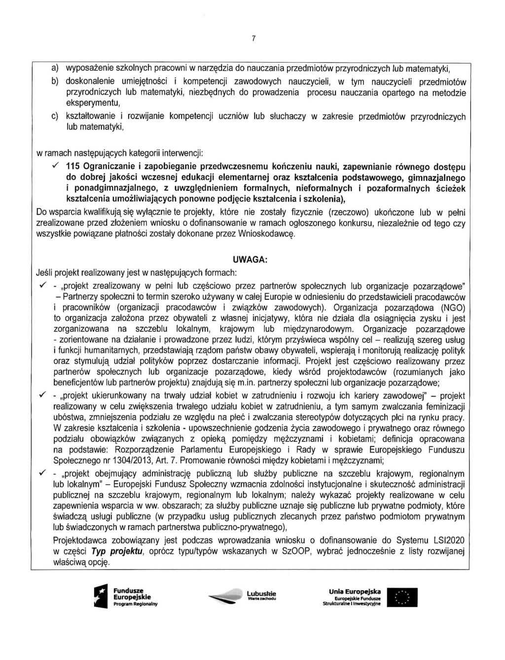 a) wyposazenie szkolnych pracowni w narz^dzia do nauczania przedmiotow przyrodniczych lub matematyki, b) doskonalenie umiej^tnosci i kompetencji zawodowych nauczycieli, w tym nauczycieli przedmiotow