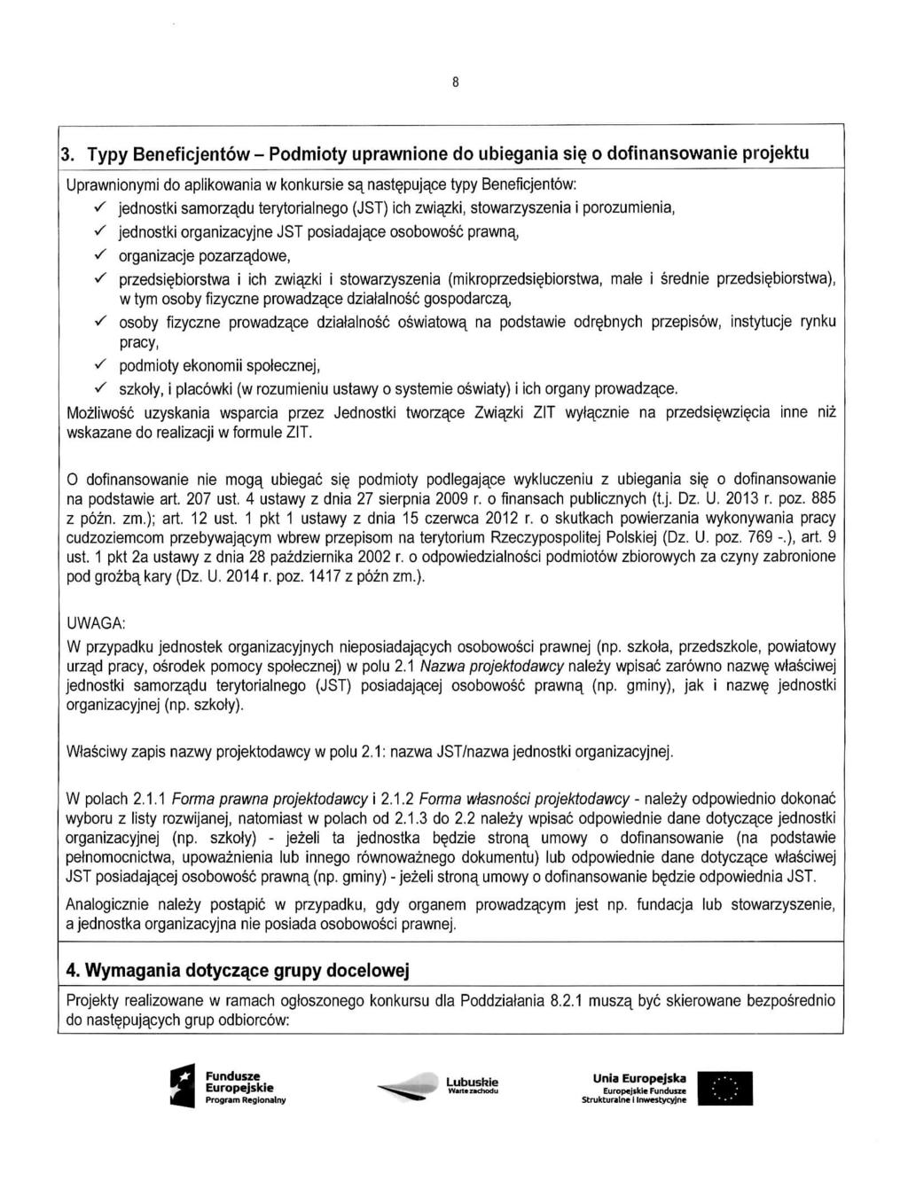 3. Typy Beneficjentow - Podmioty uprawnione do ubiegania si o dofinansowanie projektu Uprawnionymi do aplikowania w konkursie sa^ nast^pujace typy Beneficjentow: s jednostki samorzadu terytorialnego