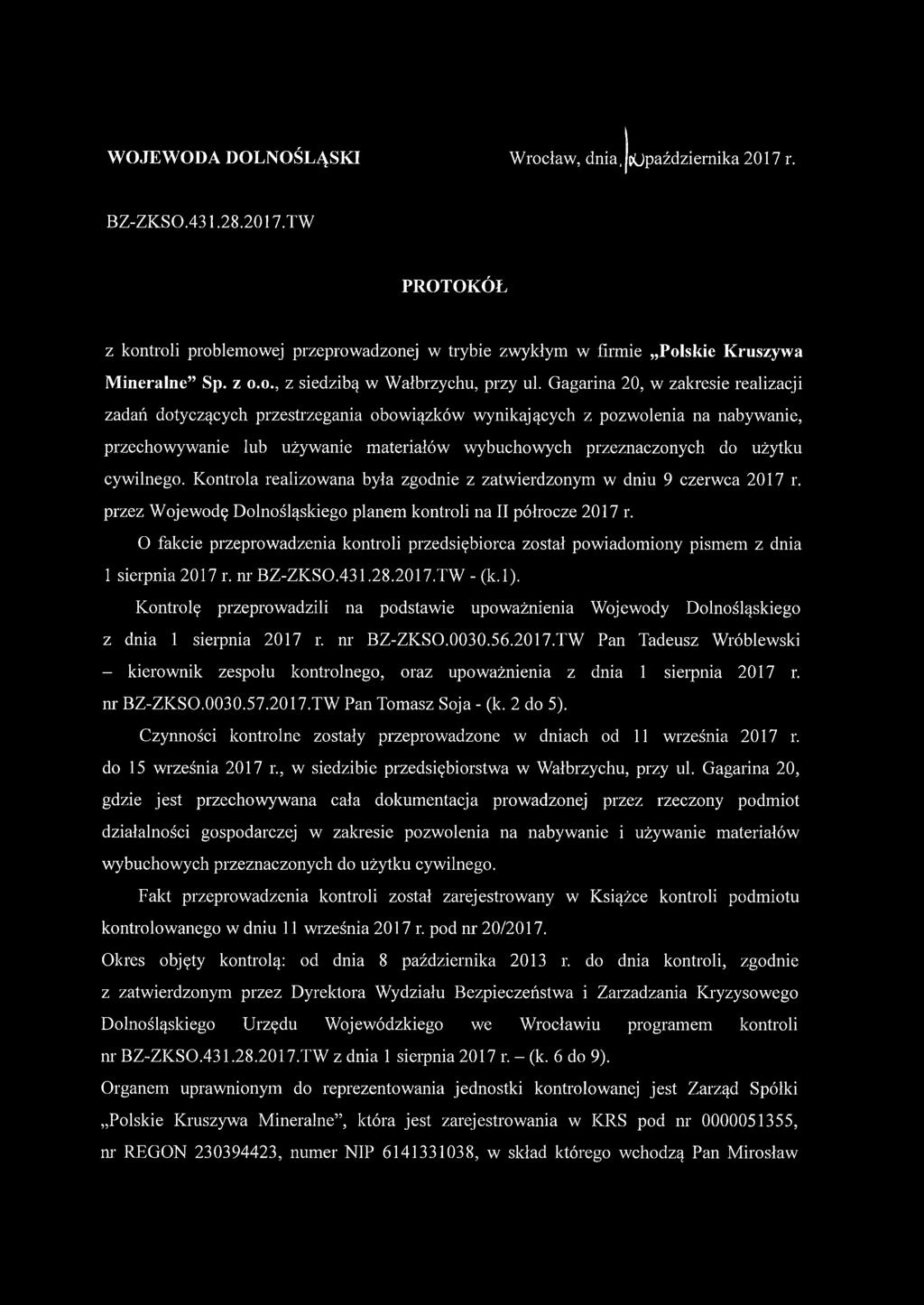 cywilnego. Kontrola realizowana była zgodnie z zatwierdzonym w dniu 9 czerwca 2017 r. przez Wojewodę Dolnośląskiego planem kontroli na II półrocze 2017 r.