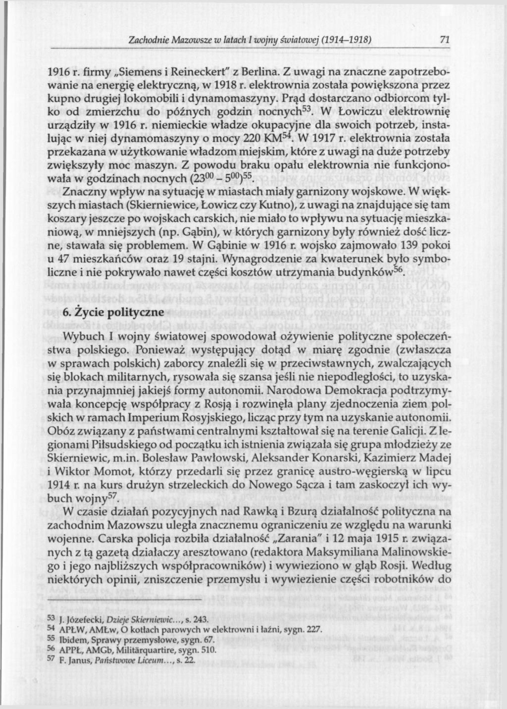 Zachodnie Mazowsze w latach I wojny światowej (1914-1918) 71 1916 r. firmy Siemens i Reineckert" z Berlina. Z uwagi na znaczne zapotrzebowanie na energię elektryczną, w 1918 r.