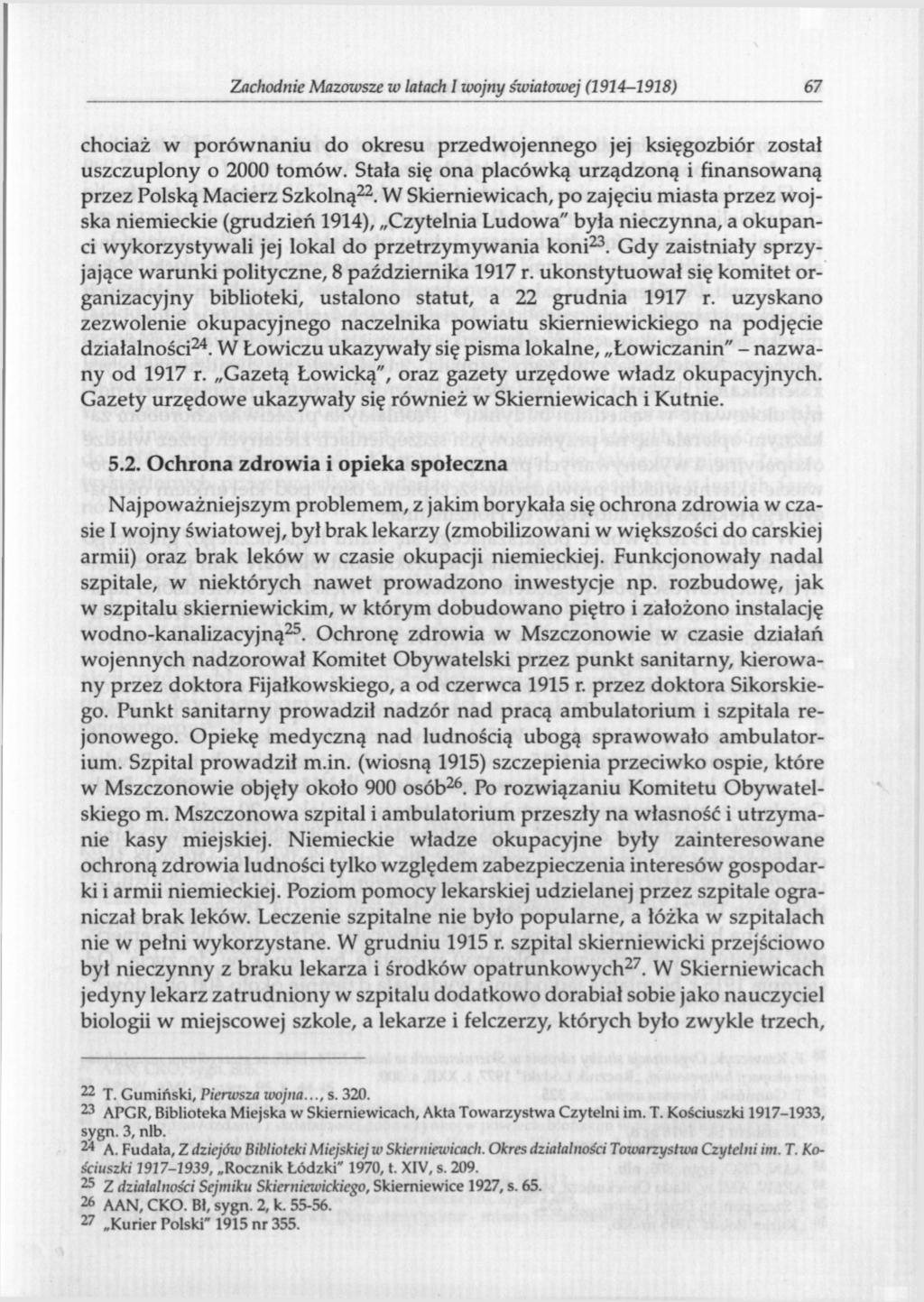Zachodnie Mazowsze w latach I wojny światowej (1914-1918) 67 chociaż w porównaniu do okresu przedwojennego jej księgozbiór został uszczuplony o 2000 tomów.