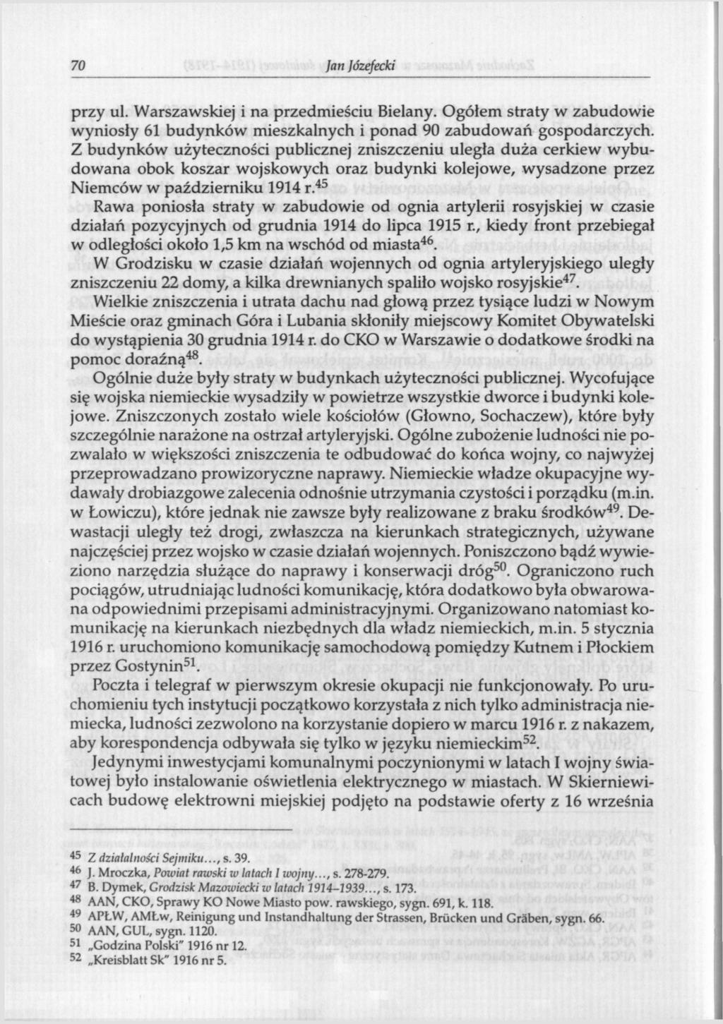 70 Jan Józefecki przy ul. Warszawskiej i na przedmieściu Bielany. Ogółem straty w zabudowie wyniosły 61 budynków mieszkalnych i ponad 90 zabudowań gospodarczych.