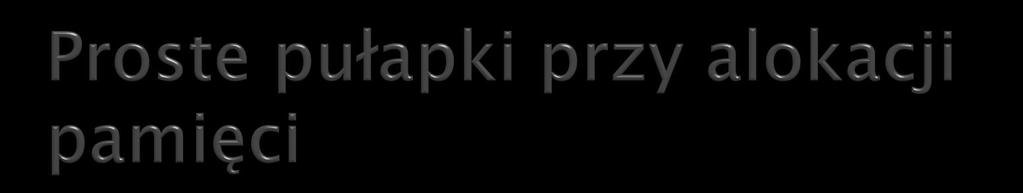 Lepiej używać malloc() czy new? Są jakieś różnice? Klasa* mojaklasa = (Klasa*)malloc(sizeof(Klasa)); Klasa* mojaklasa2 = new Klasa(); A co jeśli przydział pamięci się nie powiedzie?