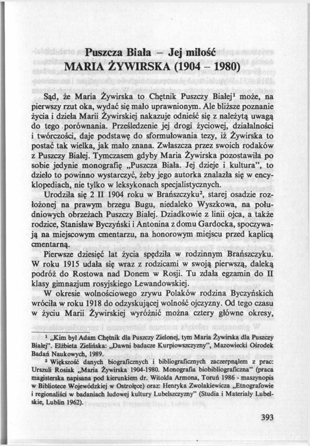 Puszcza Biała - Jej miłosc MARIA ŻYWIRSKA (1904-1980) Sąd, że Maria Żywirska to Chętnik Puszczy Białej 1 może, na pierwszy rzut oka, wydać się mało uprawnionym.