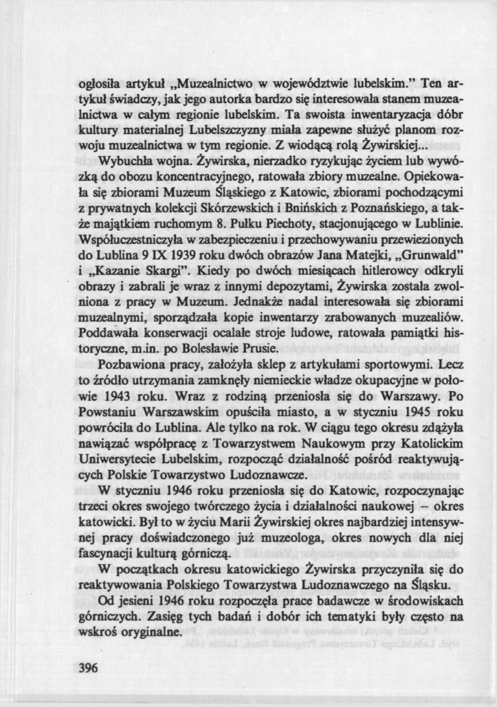 ogłosiła artykuł Muzealnictwo w województwie lubelskim." Ten artykuł świadczy, jak jego autorka bardzo się interesowała stanem muzealnictwa w całym regionie lubelskim.