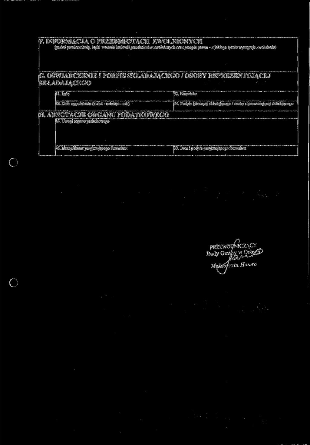F. INFORMACJA O PRZEDMIOTACH ZWOLNIONYCH (podać powierzchnię, bądź wartość budowli przedmiotów zwolnionych oraz przepis prawa - z jakiego tytułu występuje zwolnienie) G.
