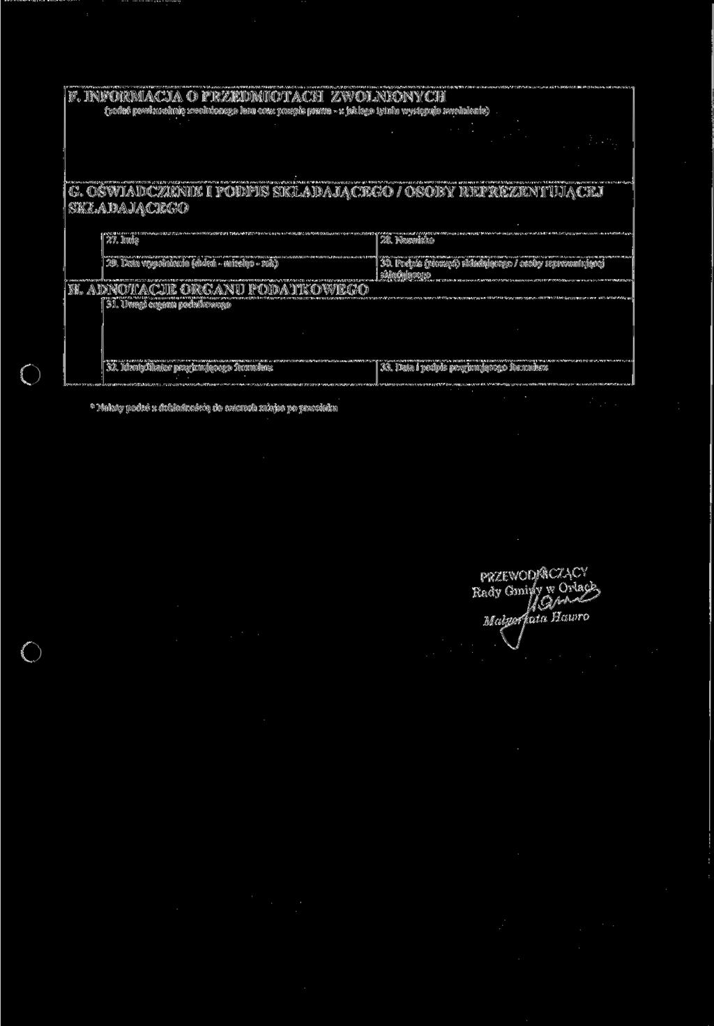 F. INFORMACJA O PRZEDMIOTACH ZWOLNIONYCH (podać powierzchnię zwolnionego lasu oraz przepis prawa - z jakiego tytułu występuje zwolnienie) G.