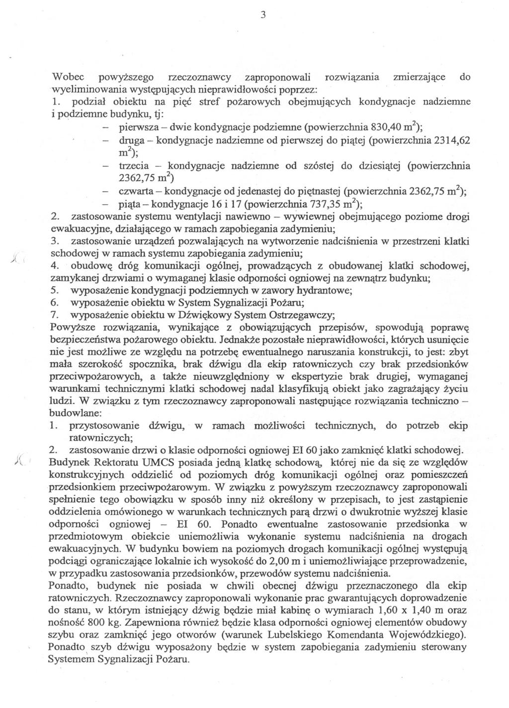 3 Wobec powyzszego rzeczoznawcy zaproponowali rozwiazania zmierzajace do wyeliminowania wyst((pujacych nieprawidlowosci poprzez: 1.
