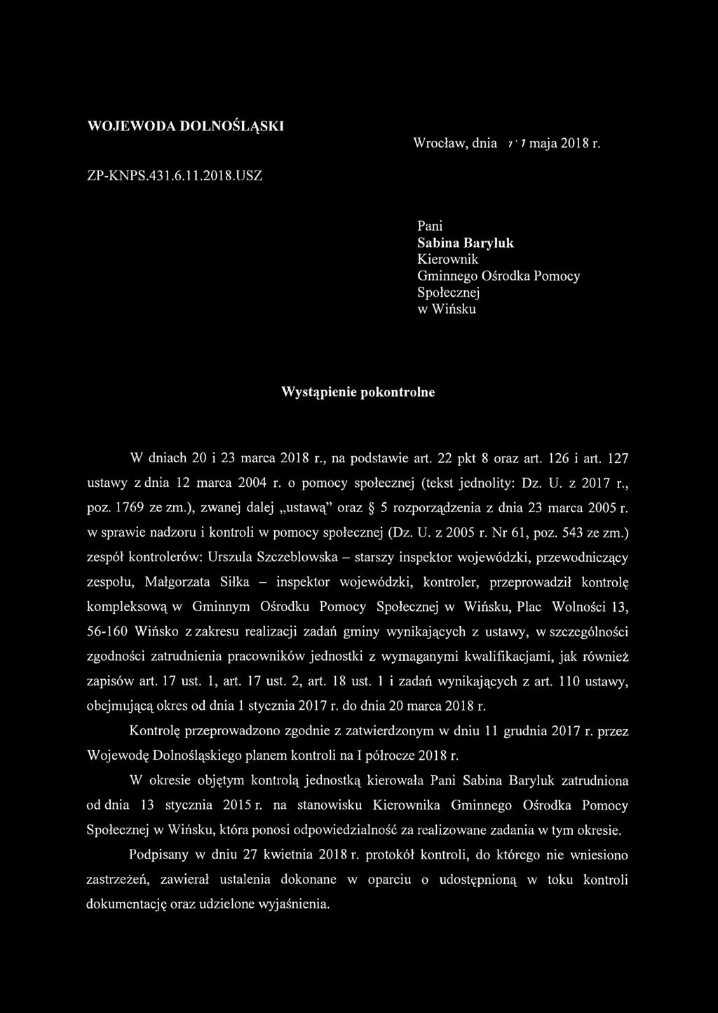 ), zwanej dalej ustawą oraz 5 rozporządzenia z dnia 23 marca 2005 r. w sprawie nadzoru i kontroli w pomocy społecznej (Dz. U. z 2005 r. Nr 61, poz. 543 ze zm.