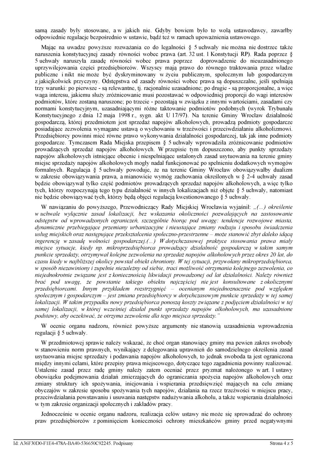 samą zasady były stosowane, a w jakich nie. Gdyby bowiem było to wolą ustawodawcy, zawarłby odpowiednie regulacje bezpośrednio w ustawie, bądź też w ramach upoważnienia ustawowego.