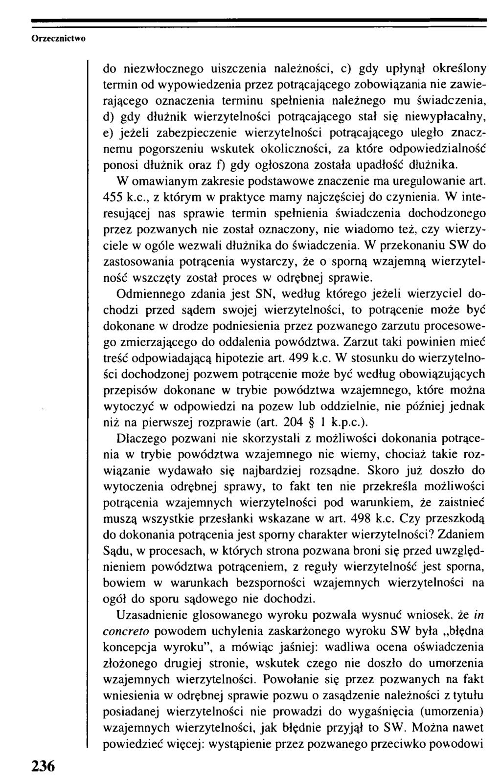 Orzecznictwo 236 do niezwłocznego uiszczenia należności, c) gdy upłynął określony termin od wypowiedzenia przez potrącającego zobowiązania nie zaw ierającego oznaczenia terminu spełnienia należnego