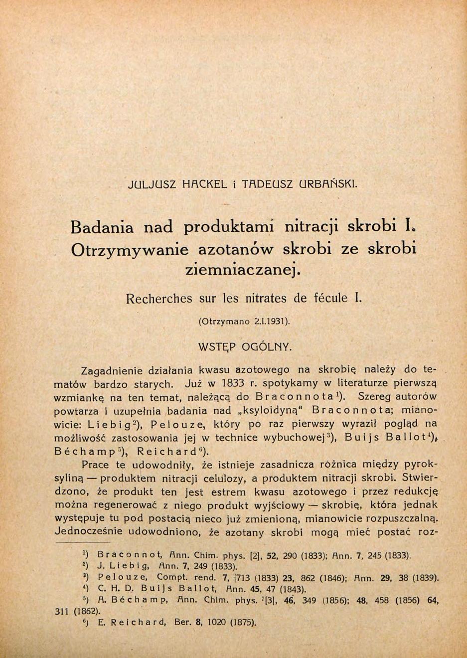 JGLJUSZ HACKEL i TADEUSZ URBAŃSKI. Badania nad produktami nitracji skrobi I. Otrzymywanie azotanów skrobi ze skrobi ziemniaczanej. Recherches sur les nitrates de fécule I. (Otrzymano 2.1.1931).