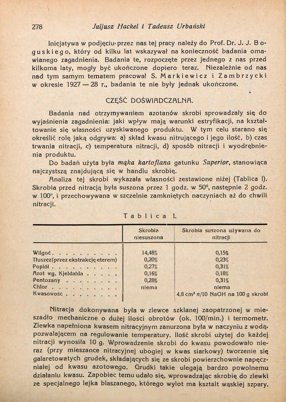 278 Juljusz Hackel i Tadeusz Urbański Inicjatywa w podjęciu-przez nas tej pracy należy do Prof. Dr. J. J. B o- gu s ki ego, który od kilku lat wskazywał na konieczność badania omawianego zagadnienia.