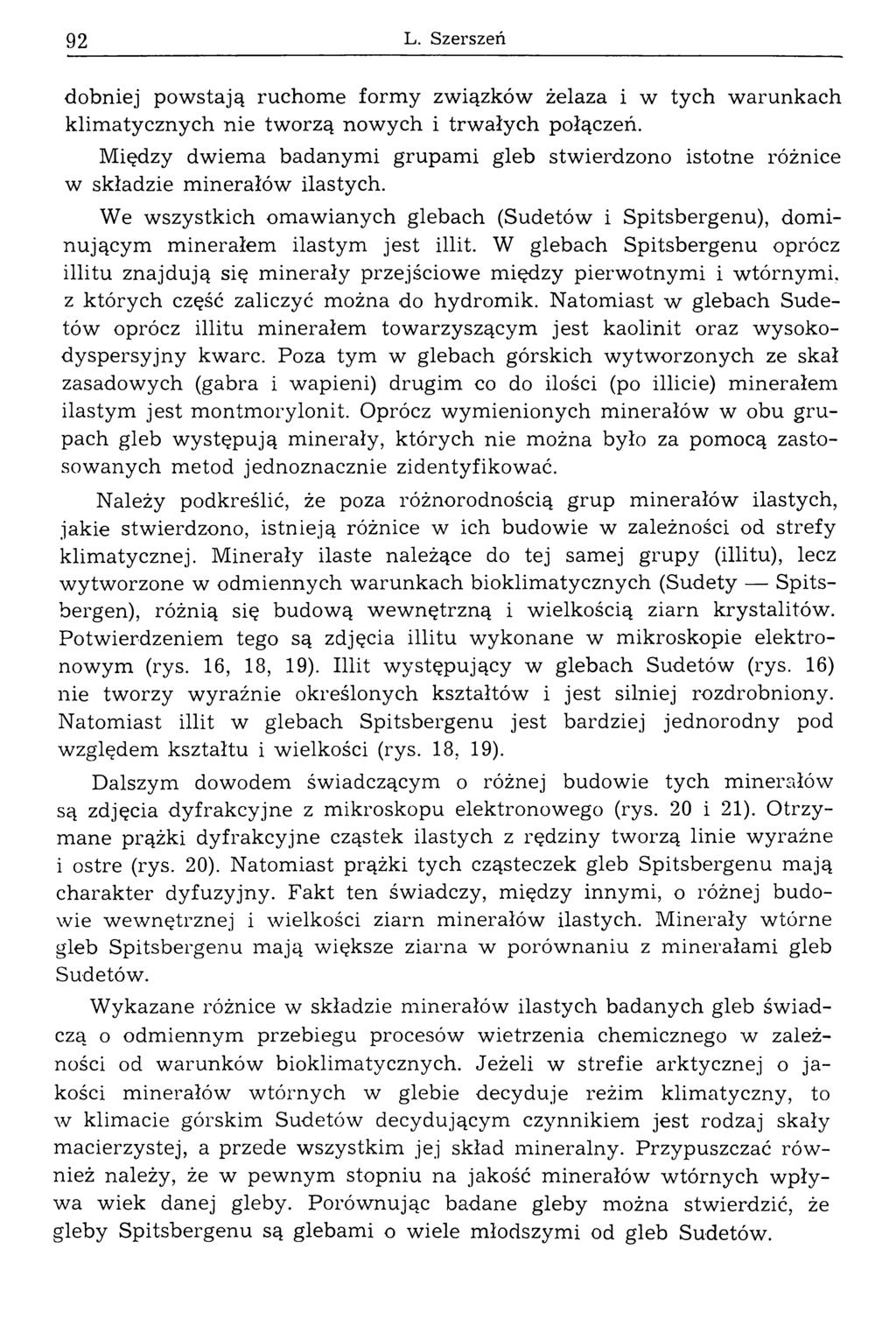 92 L. Szerszeń dobniej powstają ruchom e form y związków żelaza i w tych w arunkach klim atycznych nie tw orzą now ych i trw ałych połączeń.