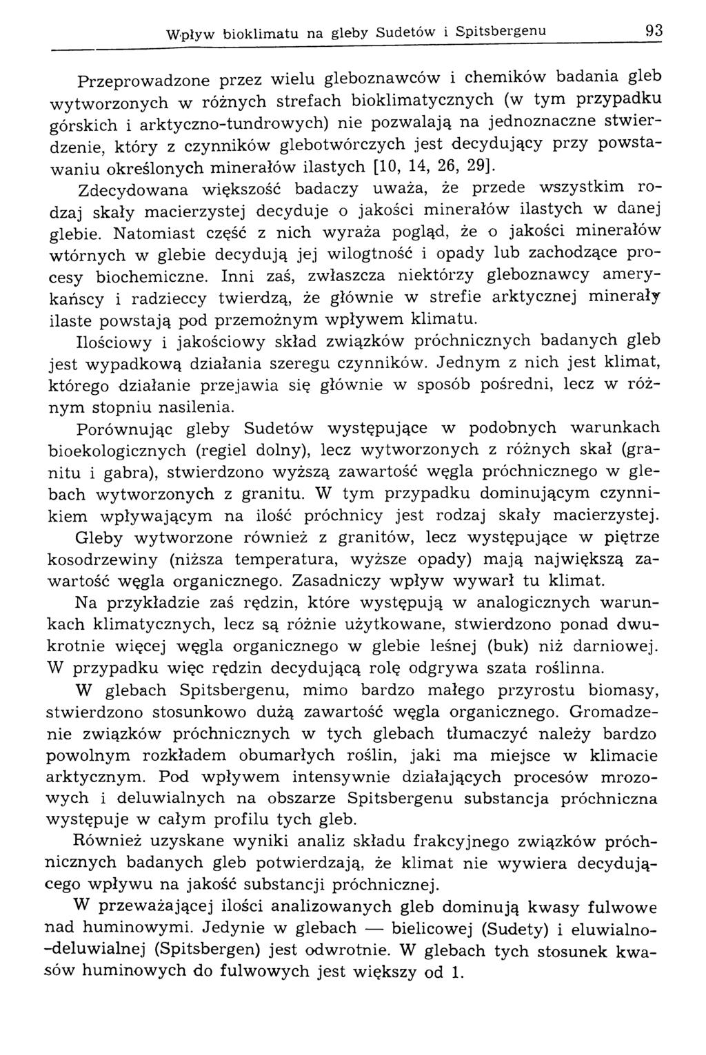 W pływ bioklim atu na gleby Sudetów i Spitsbergenu 93 Przeprowadzone przez wielu gleboznawców i chemików badania gleb wytworzonych w różnych strefach bioklimatycznych (w tym przypadku górskich i