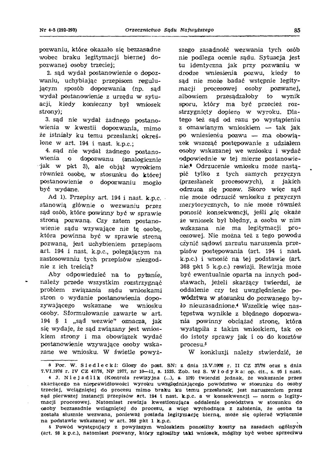 N r 4-5 (292-295) Orzecznictwo Sądu Najwyższego 85 pozwaniu, które okazało się bezzasadne wobec braku legitymacji biernej dopozwanej osoby trzeciej; 2.