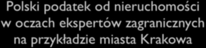 Polski podatek od nieruchomości w oczach ekspertów zagranicznych na