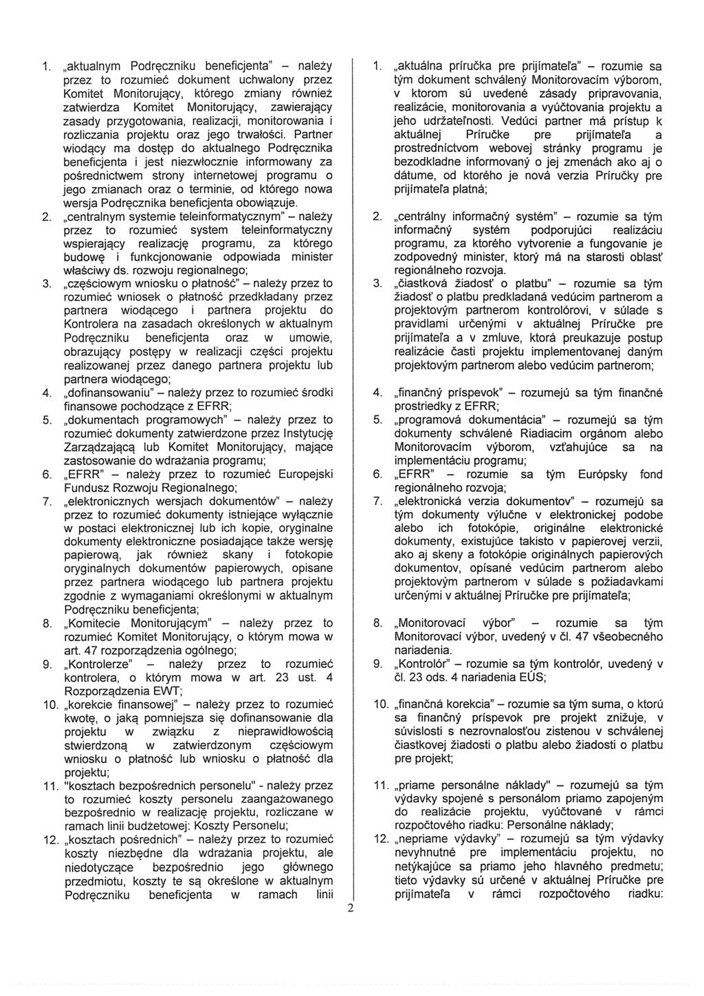 1..aktualnyrn Podreczniku beneficjenta" - na lety przez to rozumieé dokument uchwalony przez Komitet Monitorujqcy, którego zmiany równiez zatwierdza Komitet Monitorujqcy, zawierajacy za sady