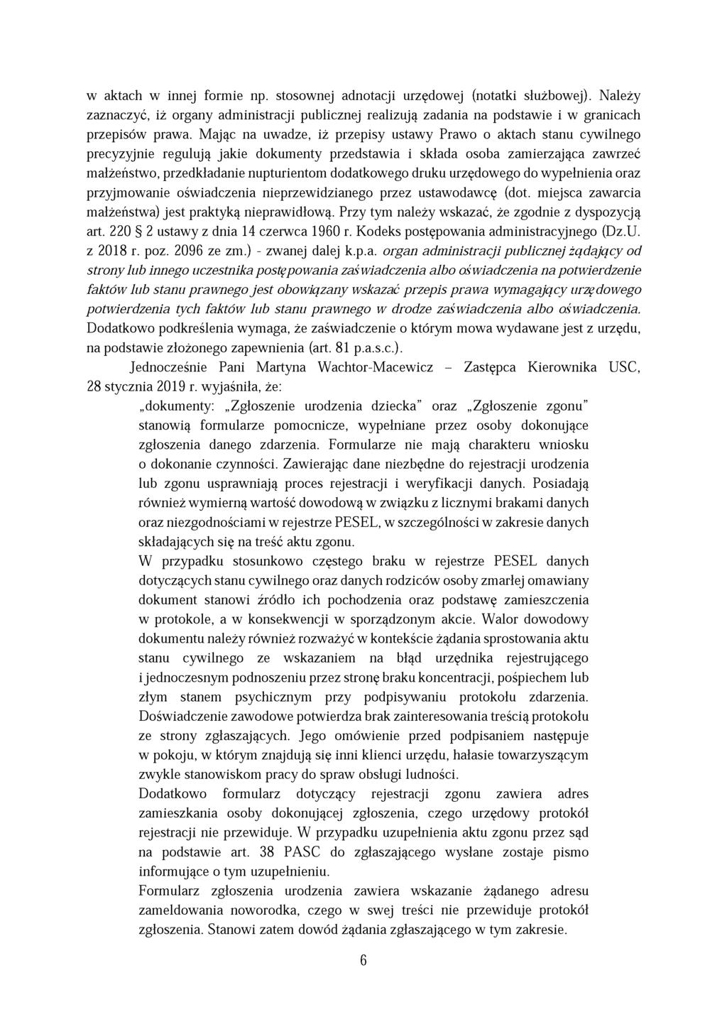 w aktach w innej formie np. stosownej adnotacji urzędowej (notatki służbowej). Należy zaznaczyć, iż organy administracji publicznej realizują zadania na podstawie i w granicach przepisów prawa.