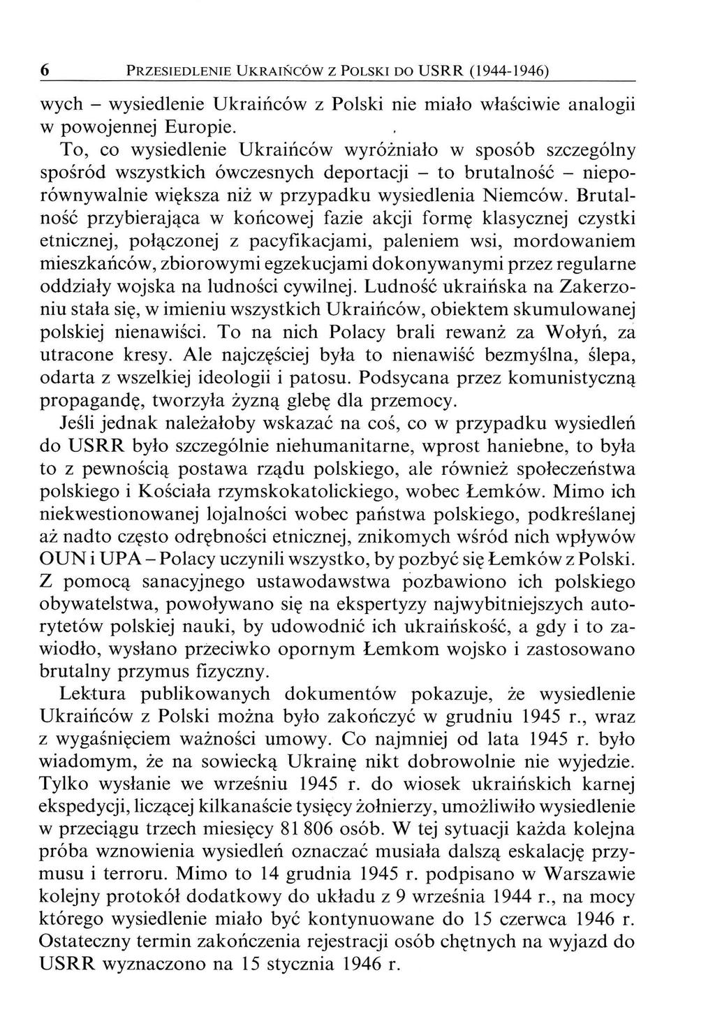 6 PRZESIEDLEN IE UKRAIŃCÓW Z POLSKI DO USRR (1944-1946) wych - wysiedlenie Ukraińców z Polski nie miało właściwie analogii w powojennej Europie.