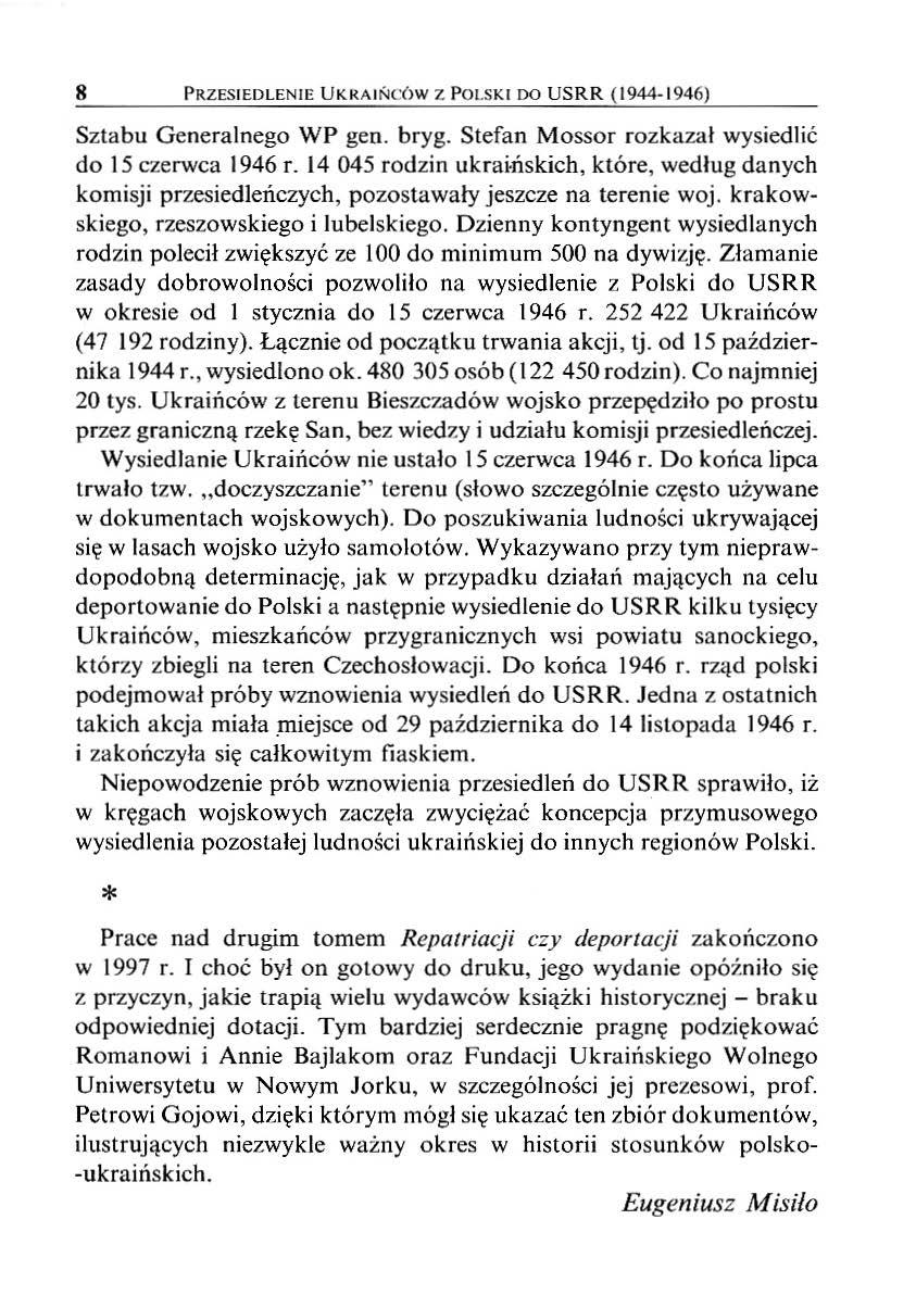 8 PRZESIEDLENIE UKRAIŃ CÓW Z POLSKI DO USRR (1944-1946) Sztabu Generalnego WP gen. bryg. Stefan Mossor rozk aza ł wysiedlić do 15 czerwca 1946 r.