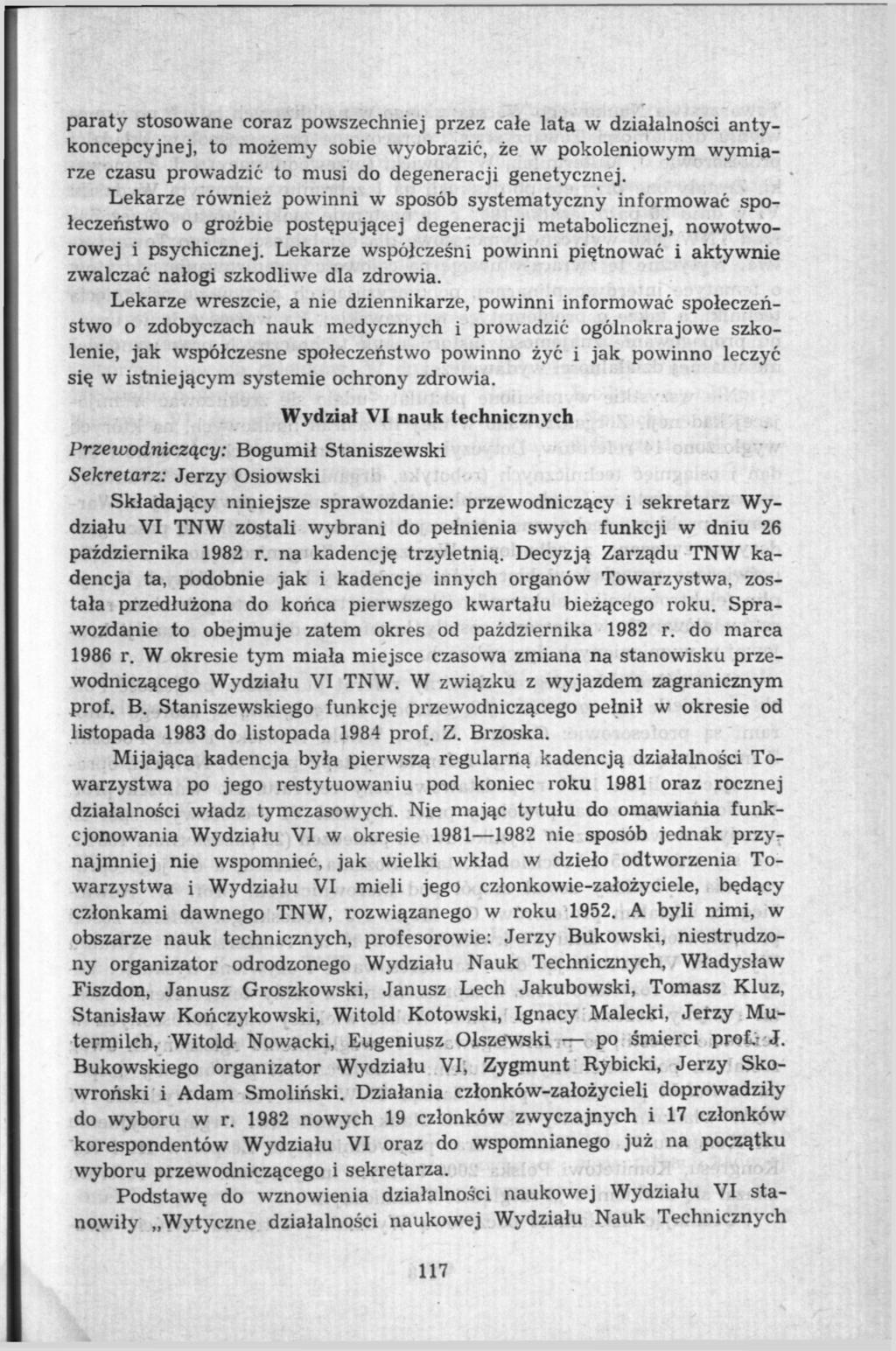 paraty stosowane coraz powszechniej przez całe lata w działalności antykoncepcyjnej, to możemy sobie wyobrazić, że w pokoleniowym wymiarze czasu prowadzić to musi do degeneracji genetycznej.