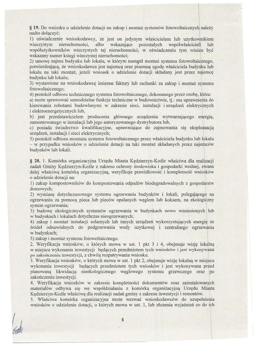 19. Do wniosku o udzielenie dotacji na zakup i montaż systemów fotowoltaicznyc~ należy nadto dołączyć:. I l) oświadczenie wnioskodawcy, że jest on jedynym właścicielem lub użytkownikiem wieczystym.