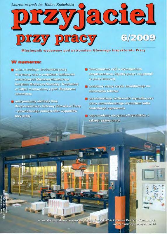 Nr 6 (708) CZERWIEC 2009 Między szansą a uprzedzeniami 3 O zdrowiu marynarzy i skąpym zasilaniu nauki 6 Nie ma pracy bez ryzyka 12 Wymagania bezpieczeństwa, higieny pracy i ergonomii w
