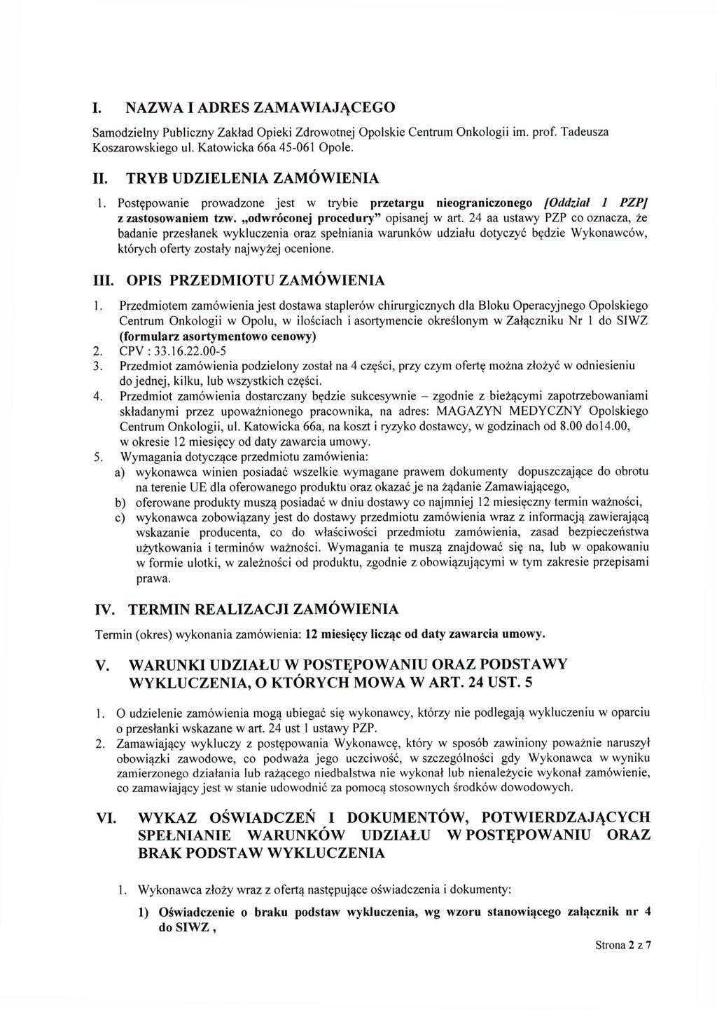 I. NAZWA I ADRES ZAMAWIAJĄCEGO Samodzielny Publiczny Zakład Opieki Zdrowotnej Opolskie Centrum Onkologii im. prof. Tadeusza Koszarowskiego ul. Katowicka 66a 45-061 Opole. II.