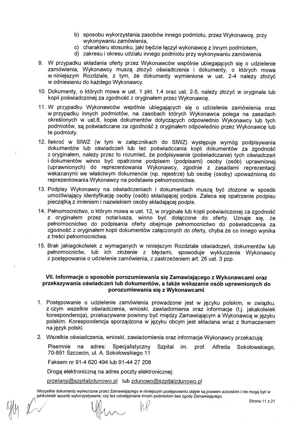 b) sposobu wykorzystania zasobów innego podmiotu, przez Wykonawc ę, przy wykonywaniu zamówienia, c) charakteru stosunku, jaki b ędzie łączył wykonawcę z innym podmiotem, d) zakresu i okresu udzia łu