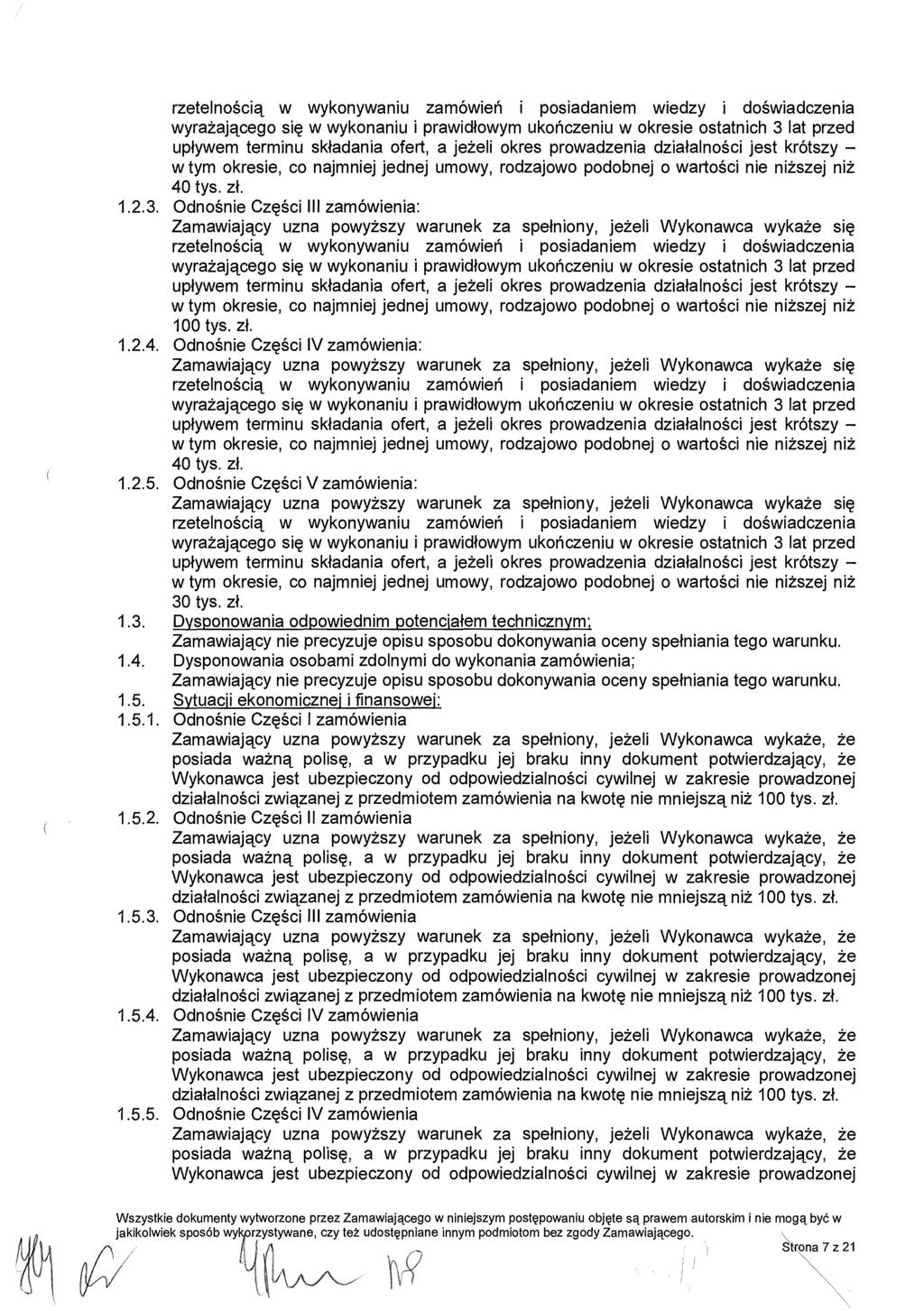 rzetelno ścią w wykonywaniu zamówie ń i posiadaniem wiedzy i do świadczenia wyrażającego się w wykonaniu i prawid łowym uko ńczeniu w okresie ostatnich 3 lat przed up ływem terminu składania ofert, a
