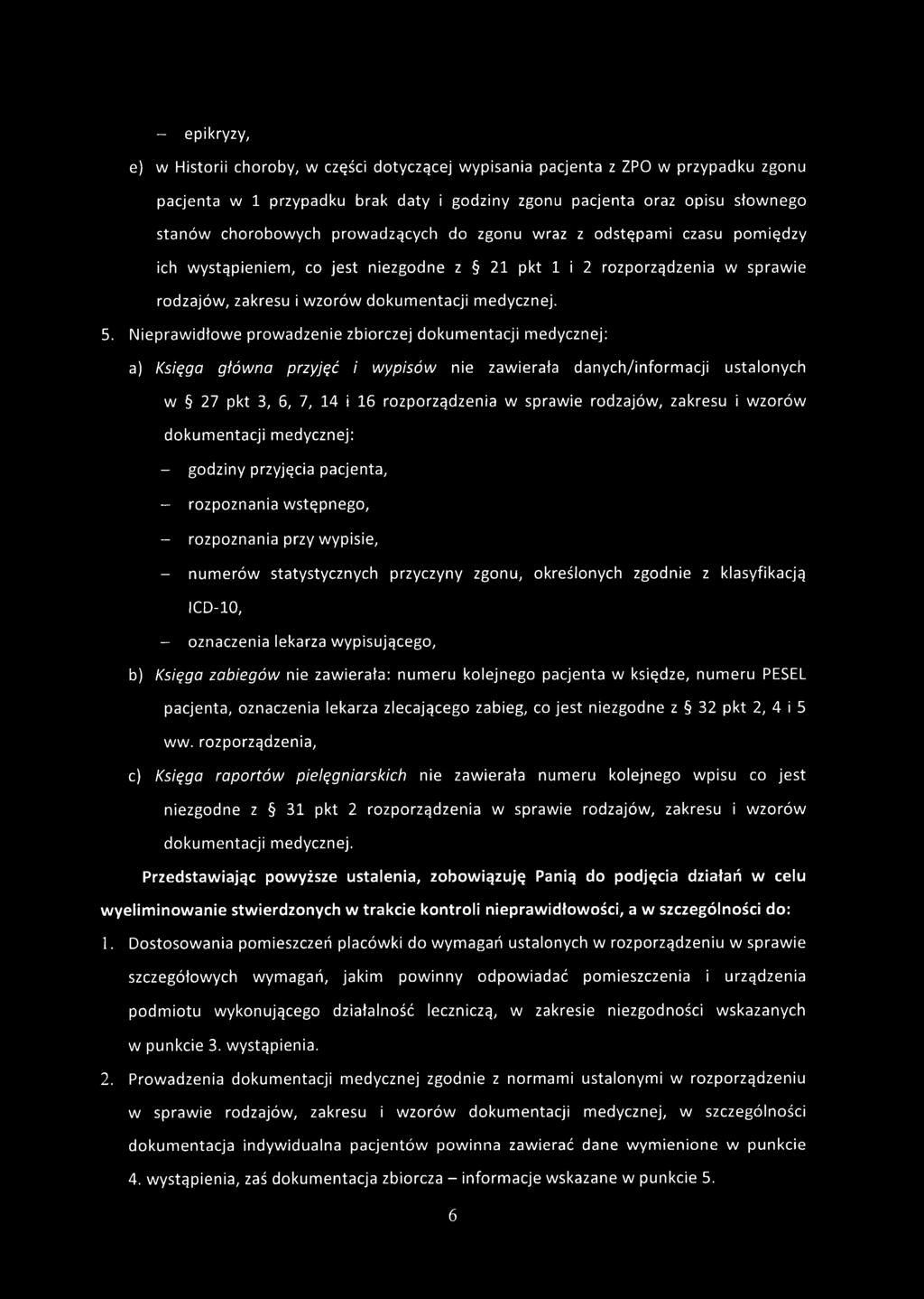 Nieprawidłowe prowadzenie zbiorczej dokumentacji medycznej: a) Księgo główna przyjęć i wypisów nie zawierała danych/informacji ustalonych w 27 pkt 3, 6, 7, 14 i 16 rozporządzenia w sprawie rodzajów,