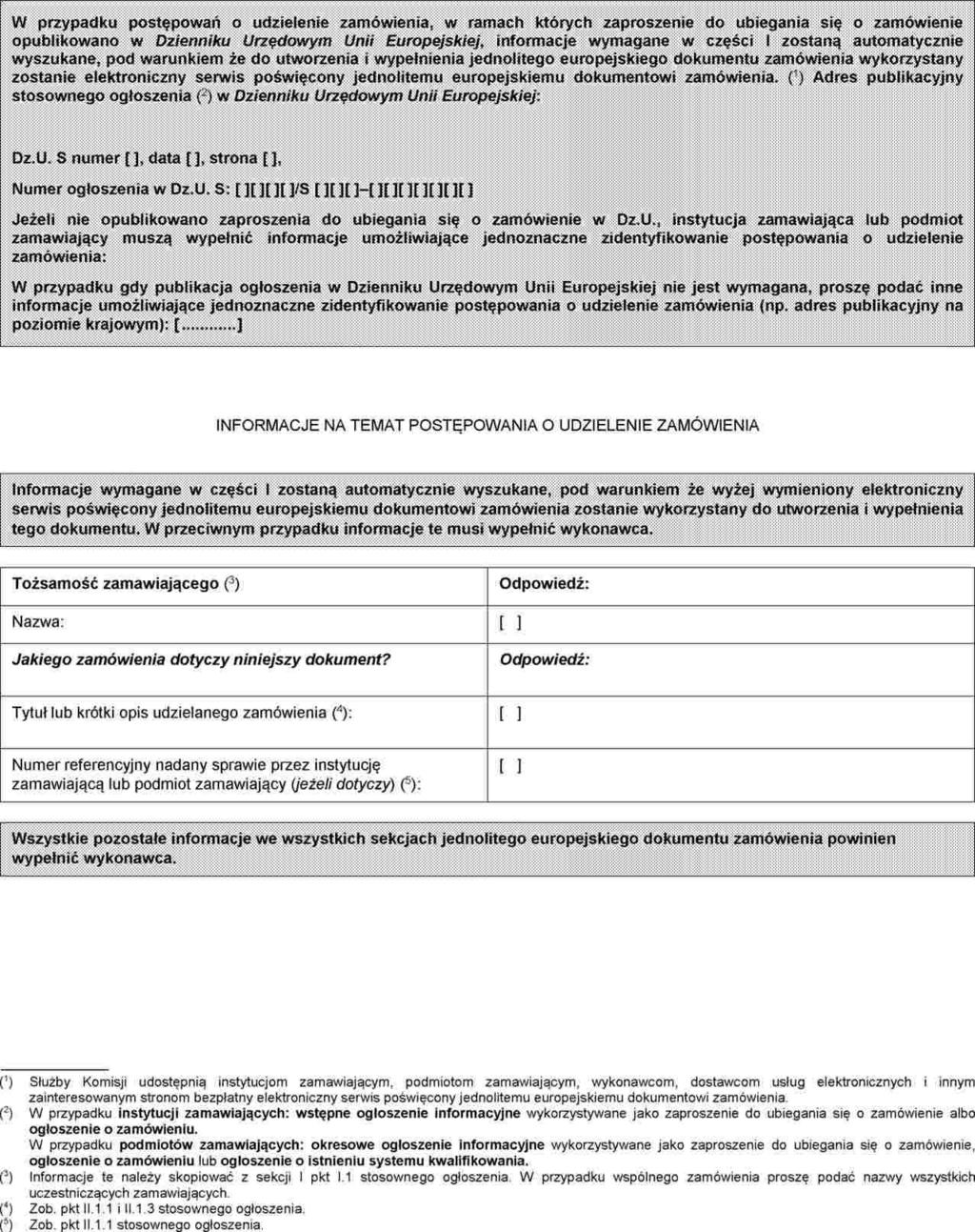Załącznik Nr 15 do SIWZ STANDARDOWY FORMULARZ JEDNOLITEGO EUROPEJSKIEGO DOKUMENTU ZAMÓWIENIA CZĘŚĆ I: