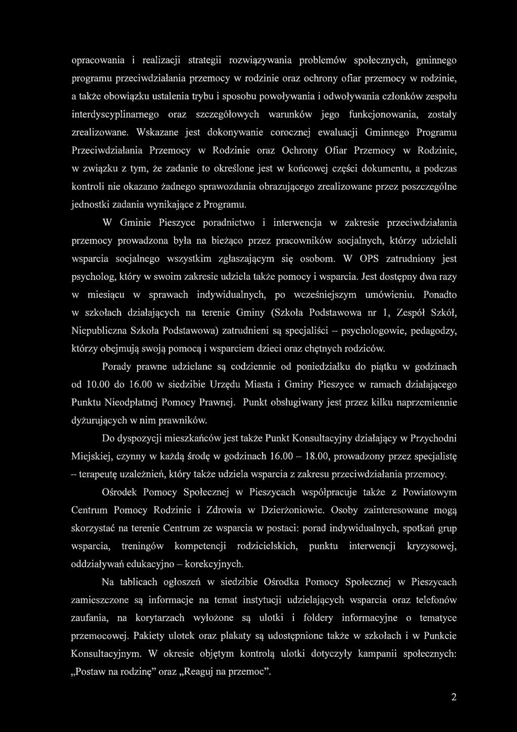 Wskazane jest dokonywanie corocznej ewaluacji Gminnego Programu Przeciwdziałania Przemocy w Rodzinie oraz Ochrony Ofiar Przemocy w Rodzinie, w związku z tym, że zadanie to określone jest w końcowej