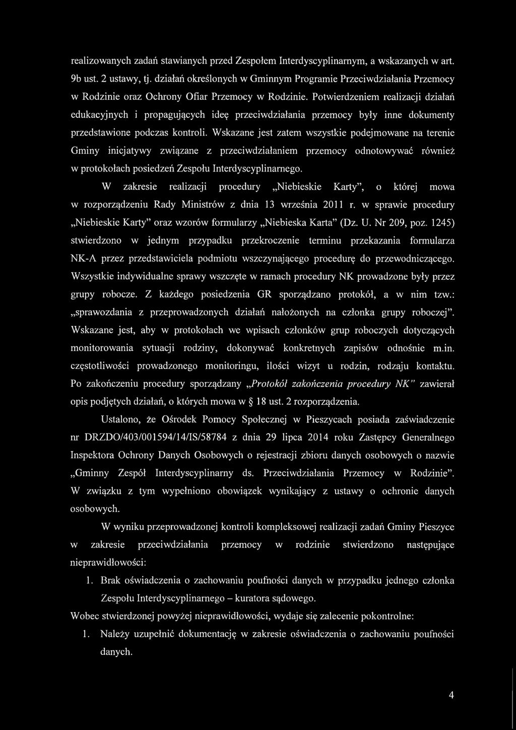 Potwierdzeniem realizacji działań edukacyjnych i propagujących ideę przeciwdziałania przemocy były inne dokumenty przedstawione podczas kontroli.