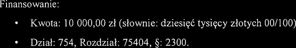 W związku z powyższym uważam za zasadne przeznaczenie kwoty w wysokości 10 000,00 zł (słownie: dziesięć tysięcy złotych 00/100) na