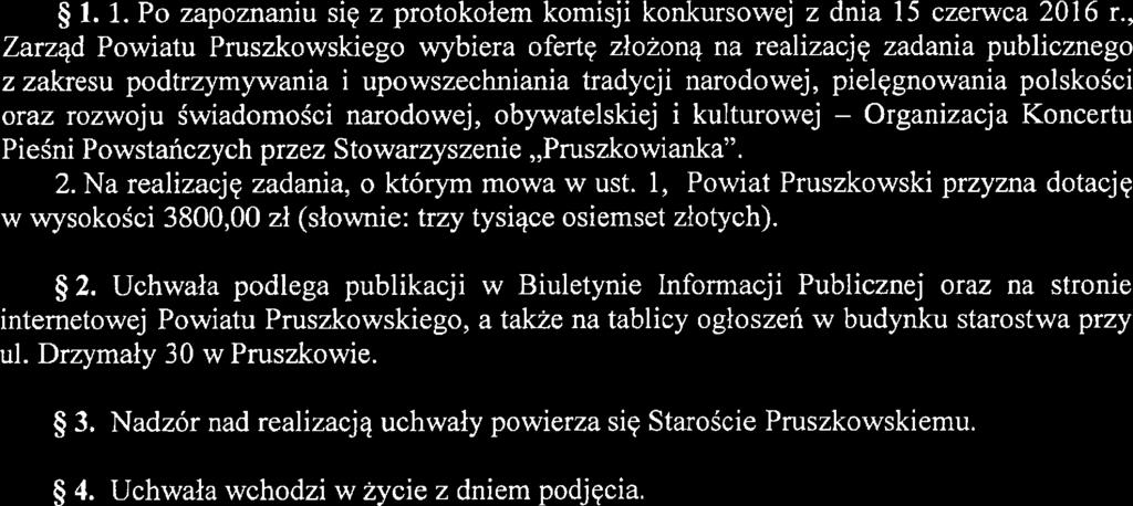 1, Powiat Pruszkowski przyzna dotację w wysokości 3800,00 zł (słownie: trzy tysiące osiemset złotych). $ 2.