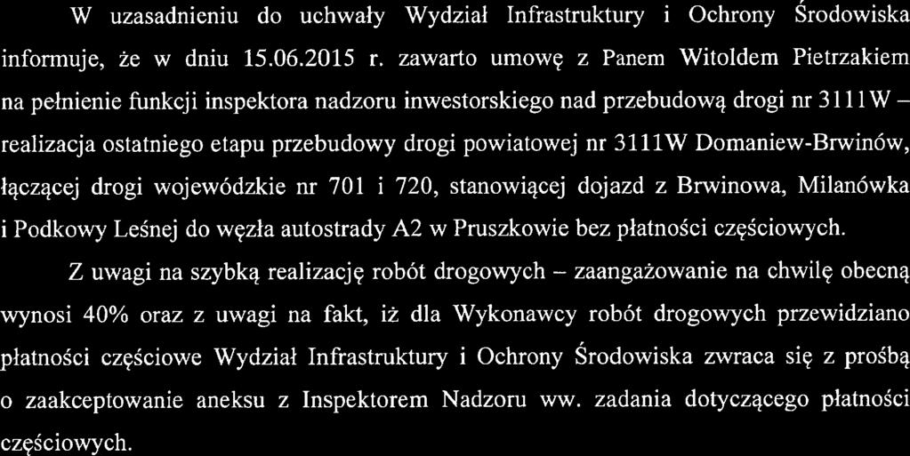 zawarto umowę z Panem Witoldem Pietrzakiem na pełnienie funkcji inspektora nadzoru inwestorskiego nad przebudową drogi nr 3111 W -- realizacja ostatniego etapu przebudowy drogi powiatowej nr 3111W