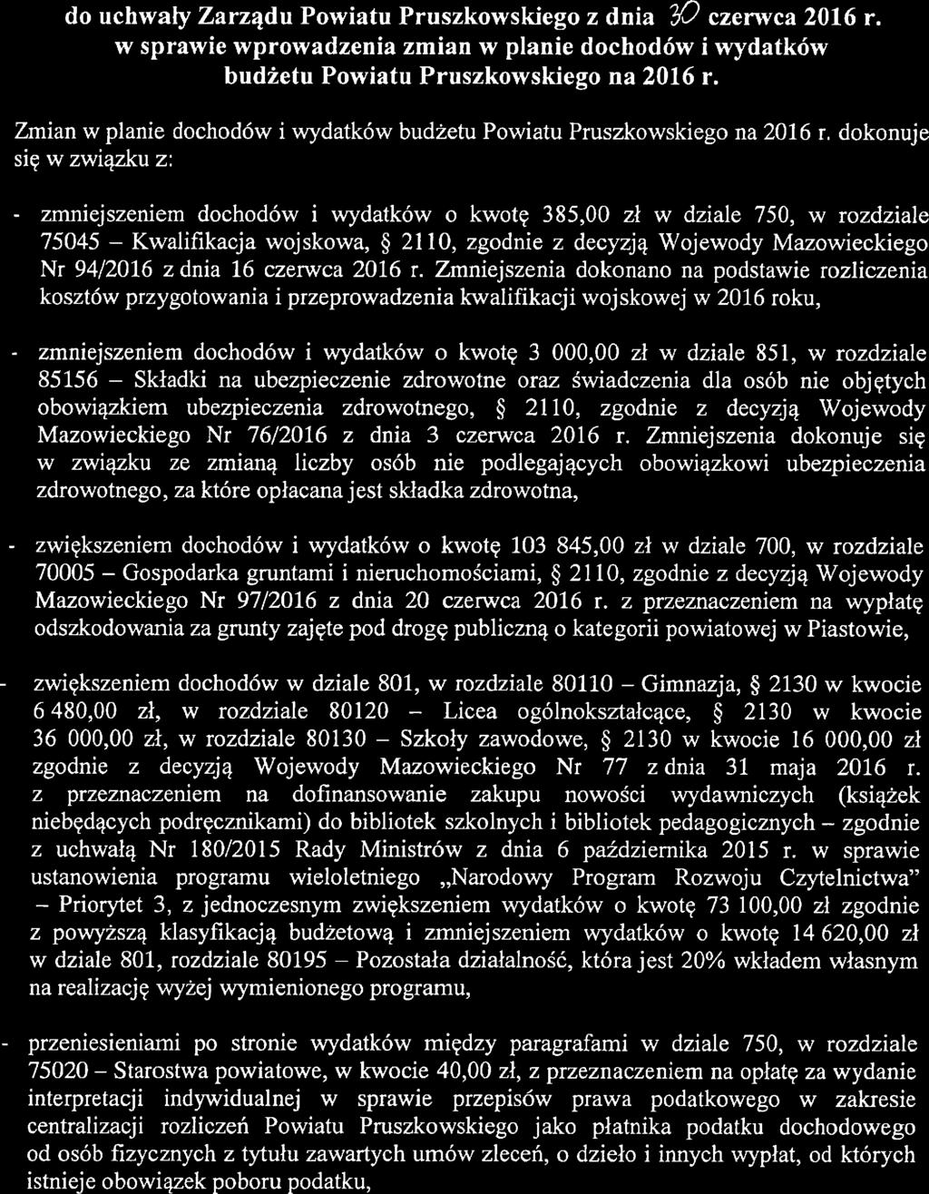UZASADNIENIE do uchwali' Zarządu Powiatu Pruszkowskiego z dnia 30 czerwca 2016 r w sprawie wprowadzenia zmian w planie dochodów i wydatków budżetu Powiatu Pruszkowskiego na 2016 r.