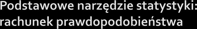Podstawowe pojęcia rachunku prawdopodobieństwa przestrzeń próby zdarzenie prawdopodobieństwo wzajemna rozłączność rozkład prawdopodobieństwa niezalezność D.
