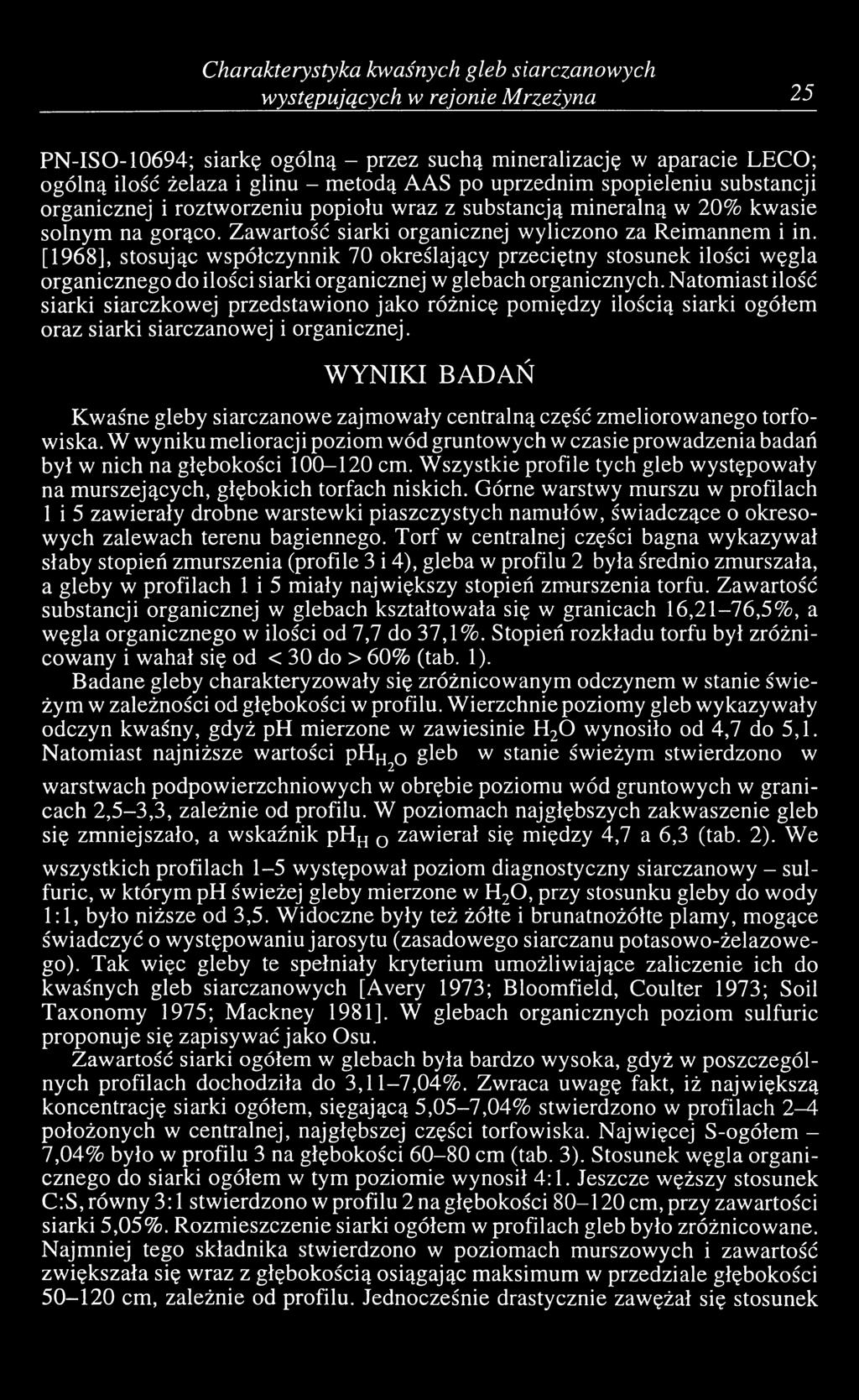 [1968], stosując współczynnik 70 określający przeciętny stosunek ilości węgla organicznego do ilości siarki organicznej w glebach organicznych.
