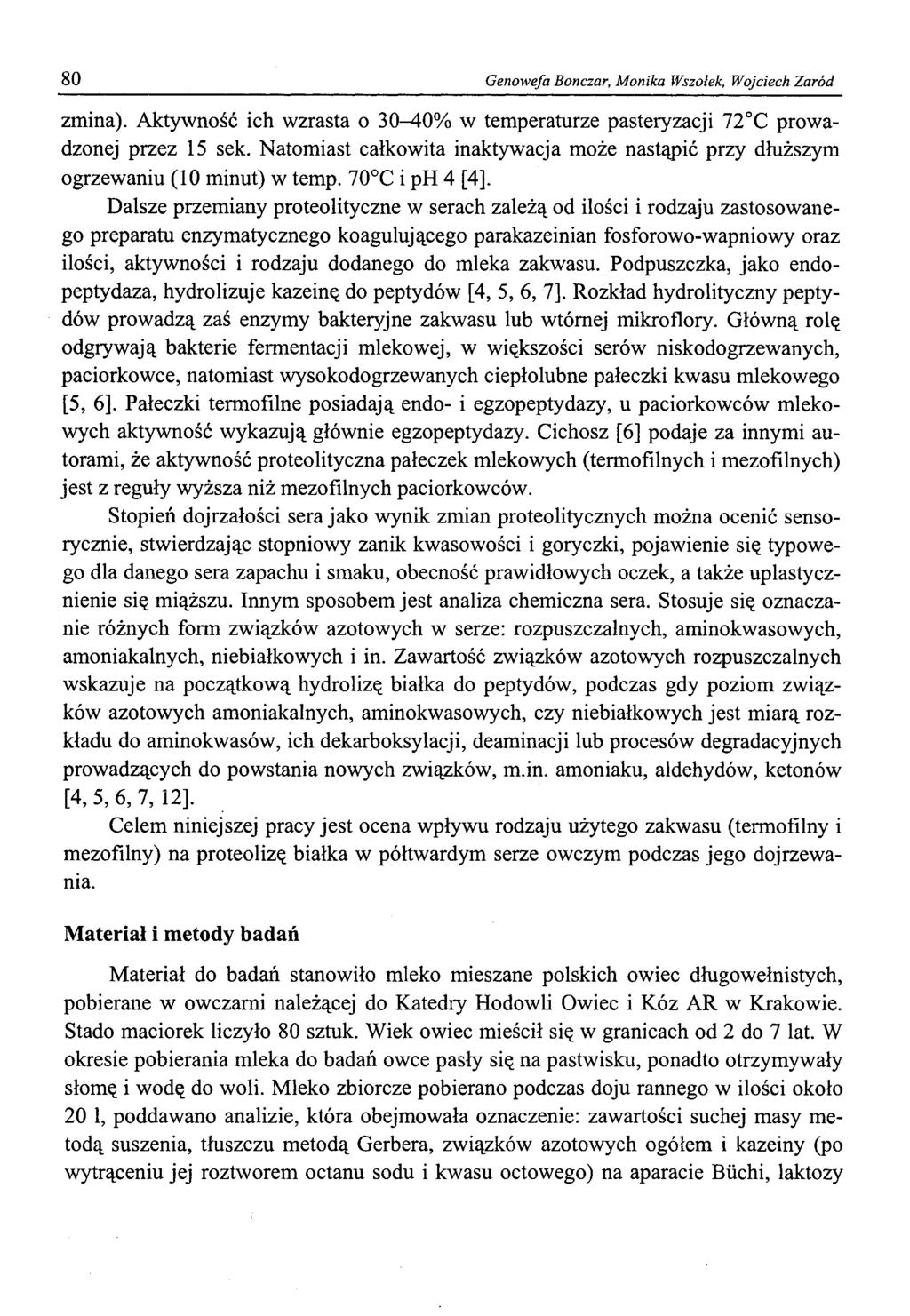 80 Genowefa Bonczar, Monika Wszołek, Wojciech Zaród zmina). Aktywność ich wzrasta o 30-40% w temperaturze pasteryzacji 72 C prowadzonej przez 15 sek.