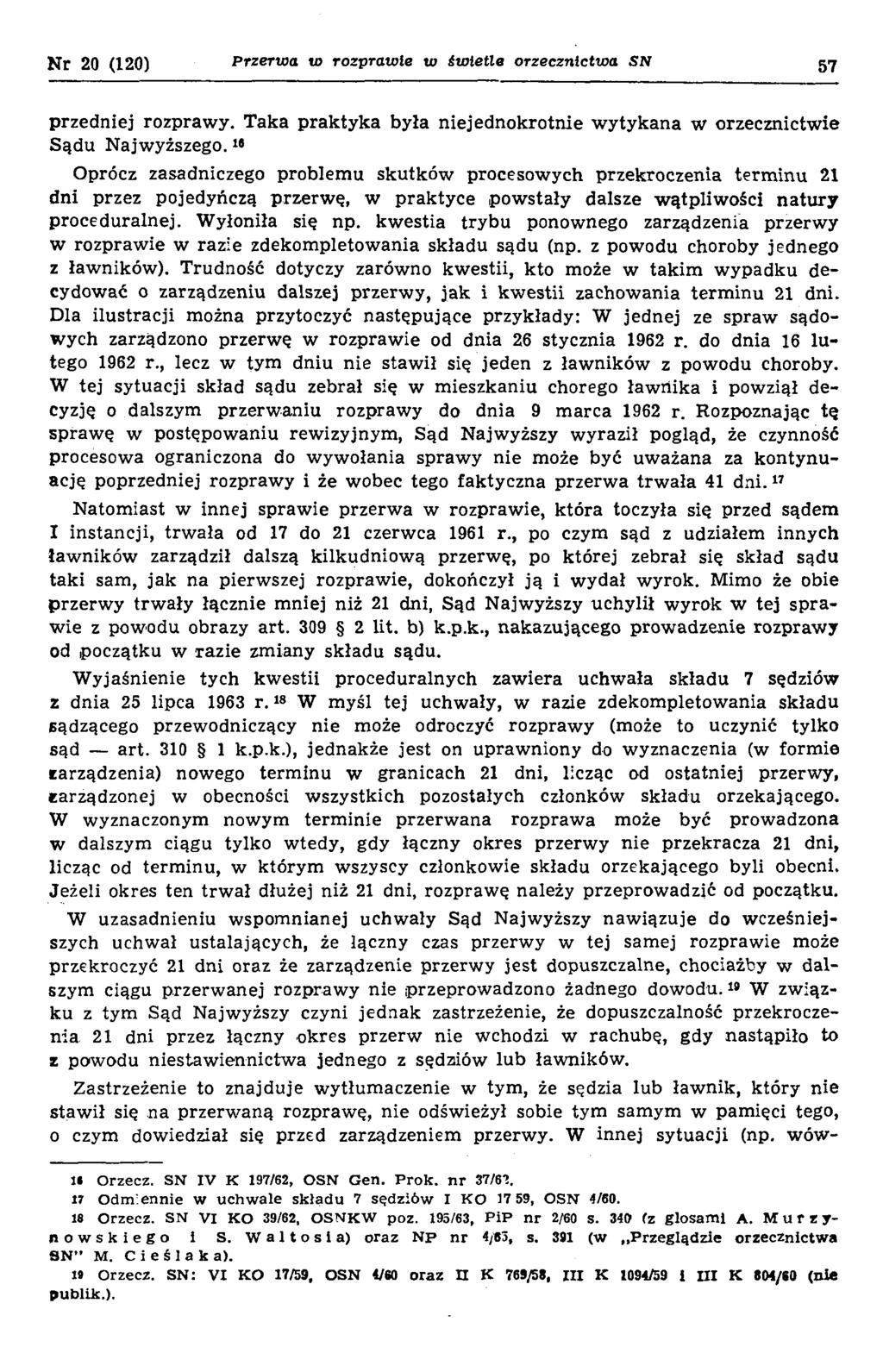Nr 20 (120) P r z e r w a w r o z p r a w ie w ś w ie tle o r z e c z n ic tw a S N 57 przedniej rozprawy. Taka praktyka była niejednokrotnie wytykana w orzecznictwie Sądu N ajw yższego.