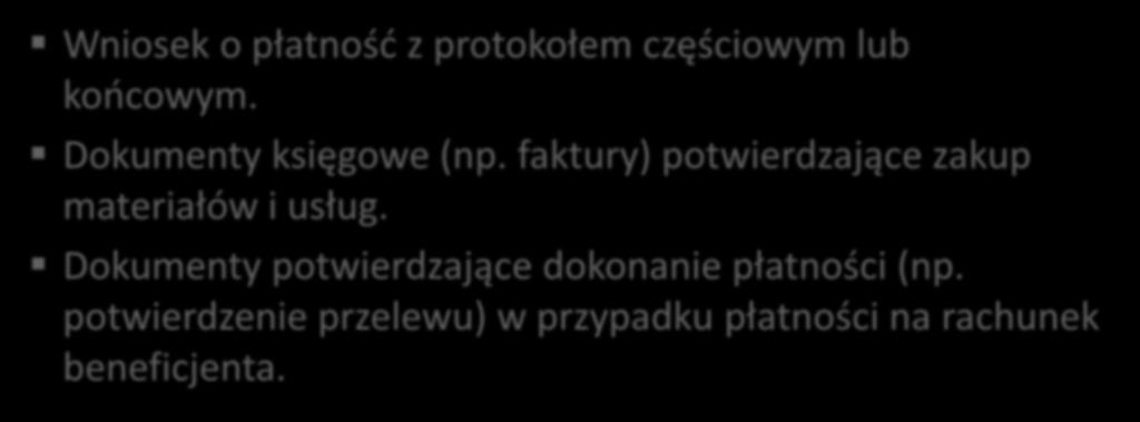 Wykaz dokumentów dodatkowych Formalności na etapie rozliczenia inwestycji Wniosek o płatność z protokołem częściowym lub końcowym. Dokumenty księgowe (np.