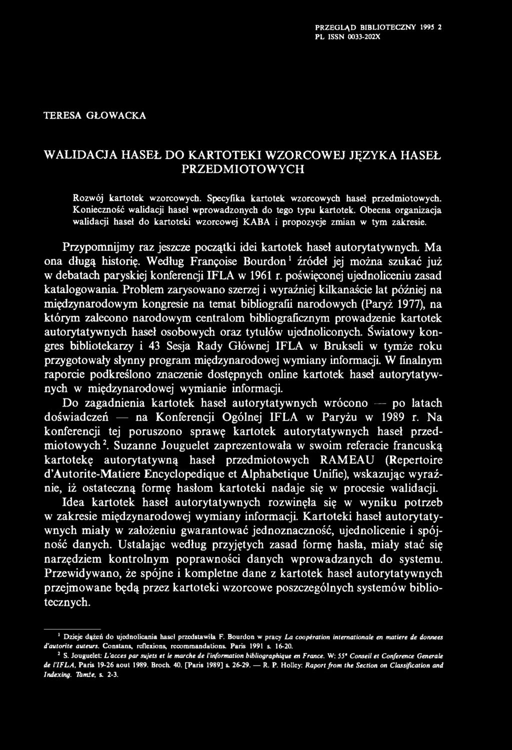PRZEGLĄD BIBLIOTECZNY 1995 2 PL ISSN 0033-202X TERESA GŁOWACKA WALIDACJA HASEŁ DO KARTOTEKI WZORCOWEJ JĘZYKA HASEŁ PRZEDM IOTOW YCH Rozwój kartotek wzorcowych.