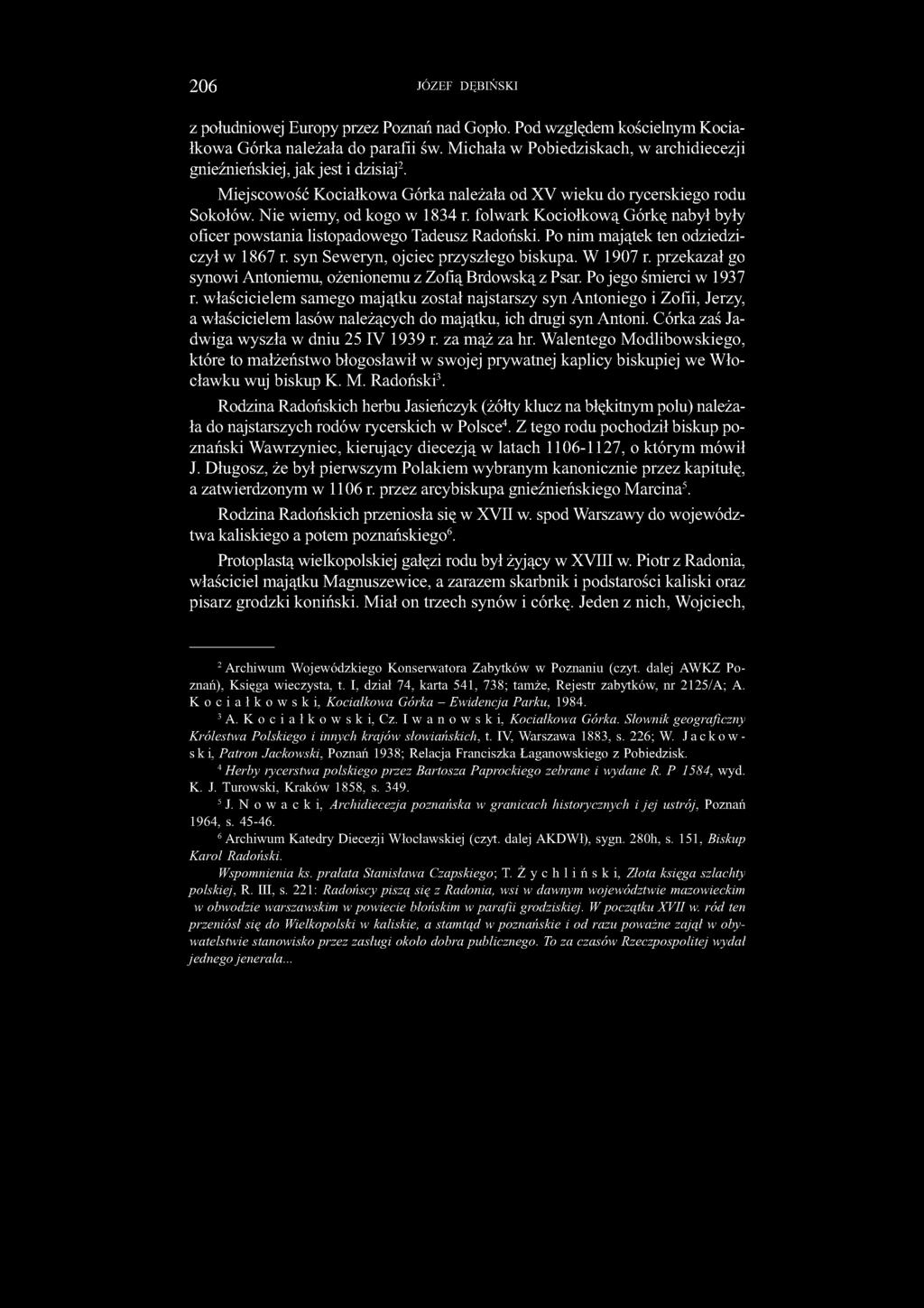 folwark Kociołkową Górkę nabył były oficer powstania listopadowego Tadeusz Radoński. Po nim majątek ten odziedziczył w 1867 r. syn Seweryn, ojciec przyszłego biskupa. W 1907 r.